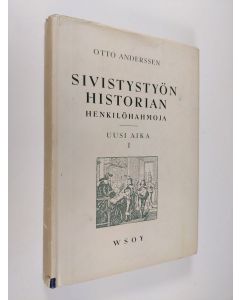 Kirjailijan Otto Anderssen käytetty kirja Sivistystyön historian henkilöhahmoja : uusi aika 1