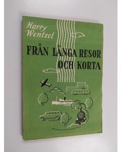Kirjailijan Harry Wentzel käytetty kirja Från långa resor och korta (lukematon)