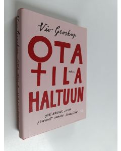 Kirjailijan Viv Groskop uusi kirja Ota tila haltuun opas naisille, jotka puhuvat omalla äänellään (UUDENVEROINEN)