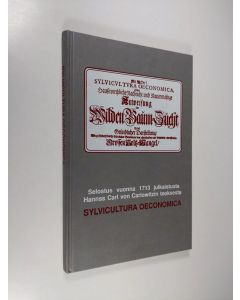 Kirjailijan Olavi Huuri käytetty kirja Selostus vuonna 1713 julkaistusta Hannss Carl von Carlowitzin teoksesta Sylvicultura oeconomica = An account of Sylvicultura oeconomica by Hannss Carl von Carlowitz, published in 1713