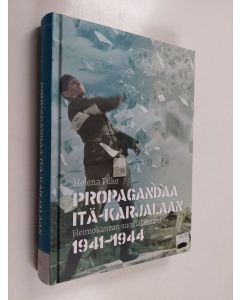 Kirjailijan Helena Pilke käytetty kirja Propagandaa Itä-Karjalaan : heimokansan suomalaistajat 1941-1944