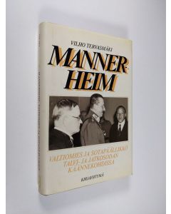 Kirjailijan Vilho Tervasmäki käytetty kirja Mannerheim : valtiomies ja sotapäällikkö talvi- ja jatkosotien käännekohdissa