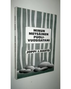 Kirjailijan Joppi. J. Harto käytetty kirja Minun metsäinen puolivuosisatani