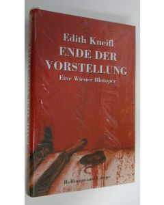 Kirjailijan Edith Kneifl uusi kirja Ende der Vorstellung : eine Wiener Blutoper (UUSI)