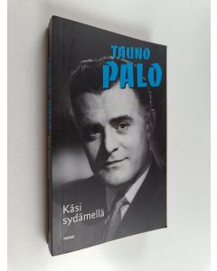 Kirjailijan Tauno Palo käytetty kirja Käsi sydämellä