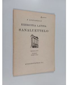 Kirjailijan F. Gustafsson käytetty teos Exercitia latina : Sanaluettelo (A-painos)