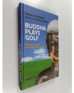 Kirjailijan Seppo Palminen käytetty kirja Buddha plays golf : attitude from the cool attic of the world