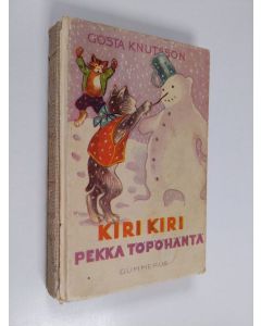 Kirjailijan Gösta Knutsson käytetty kirja Kiri, kiri, Pekka Töpöhäntä!