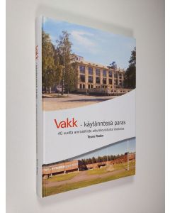 Kirjailijan Teuvo Roden käytetty kirja Vakk - käytännössä paras : 40 vuotta ammatillista aikuiskoulutusta Vaasassa