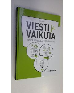 Kirjailijan Outi Lammi uusi kirja Viesti ja vaikuta : käsikirja presentaatioiden pitäjälle (UUSI)