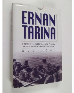 Kirjailijan Ulo Jögi käytetty kirja Ernan tarina : Suomen tiedustelujoukko Virossa toisen maailmansodan vuosina (signeerattu, tekijän omiste)