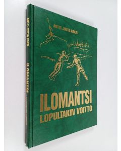 Kirjailijan Antti Juutilainen käytetty kirja Ilomantsi - lopultakin voitto : Ryhmä Raappanan taistelut 26.7.-13.8.1944