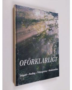 käytetty kirja Oförklarligt : Telepati ; healing ; poltergeistar ; Reinkarnation