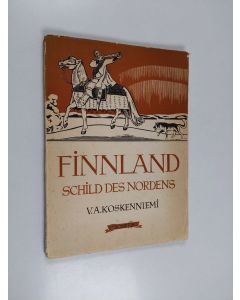 Kirjailijan V. A. Koskenniemi käytetty kirja Finnland Schild des Nordens : eine kulturell-politische Ubersicht