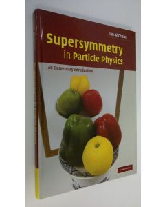 Kirjailijan Ian Aitchison käytetty kirja Supersymmetry in Particle Physics: An Elementary Introduction