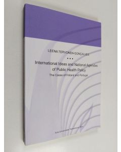 Kirjailijan Leena Tervonen-Goncalves käytetty kirja International Ideas and National Agendas of Public Health Policy - The Cases of Finland and Portugal