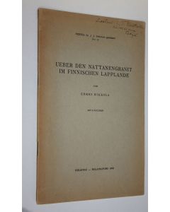 Kirjailijan Erkki Mikkola käytetty teos Ueber den Nattanengranit im finnischen Lapplande (tekijän omiste sanalla "tekijä"