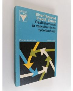 Kirjailijan Einar Thorsrud & Fred E. Emery käytetty kirja Osallistuminen ja vaikuttaminen työelämässä