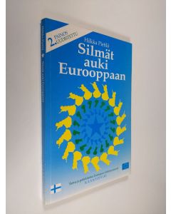 Kirjailijan Hilkka Pietilä käytetty kirja Silmät auki Eurooppaan : tietoa ja pohdiskelua Euroopan yhdentymisestä