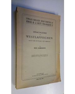 Kirjailijan Eliel Lagercrantz käytetty kirja Sprachlehre des Westlappischen nach der Mundart von Arjeplog (lukematon)
