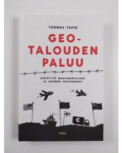 Kirjailijan Tuomas Tapio uusi kirja Geotalouden paluu - kiristyvä maailmantalous ja Suomen vaihtoehdot (UUSI)