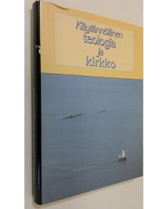 käytetty kirja Käytännöllinen teologia ja kirkko : juhlakirja dosentti Pentti Lempiäisen täyttäessä 60 vuotta 18 syyskuuta 1992 = Festschrift fur Pentti Lempiäinen zum 60 Geburtstag