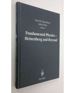 Kirjailijan Werner Heisenberg käytetty kirja Fundamental Physics - Heisenberg and Beyond