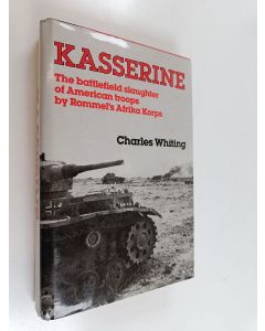 Kirjailijan Charles Whiting käytetty kirja Kasserine - First Blood
