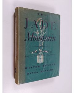 Kirjailijan Witter Bynner & Hengtangtuishi käytetty kirja The Jade Mountain - A Chinese Anthology : Being Three Hundred Poems of the Tʻang Dynasty, 618-906