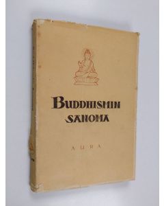 Kirjailijan Bhikkhu Subhadra käytetty kirja Buddhismin sanoma : Buddha - oppi - veljeskunta