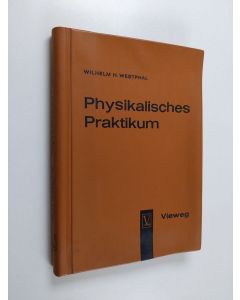 Kirjailijan Wilhelm H. Westphal käytetty kirja Physikalisches Praktikum - Eine Sammlung von Ubungsaufgaben mit einer Einfuhrung in die Grundlagen des Physikalischen Messens