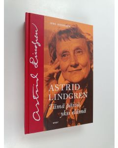 Kirjailijan Jens Andersen käytetty kirja Astrid Lindgren : tämä päivä, yksi elämä (ERINOMAINEN)