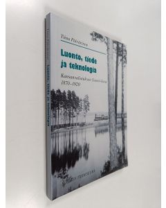 Kirjailijan Tiina Päivärinne käytetty kirja Luonto, tiede ja teknologia : kansanvalistuksen Suomi-kuva 1870-1920