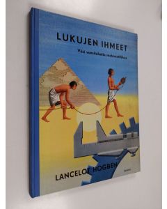 Kirjailijan Lancelot Hogben käytetty kirja Lukujen ihmeet : viisi vuosituhatta matematiikkaa