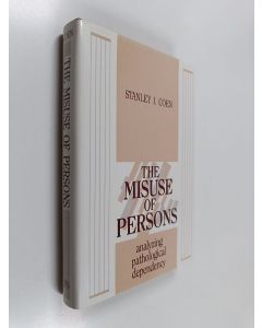 Kirjailijan Stanley J. Coen käytetty kirja The Misuse of Persons - Analyzing Pathological Dependency