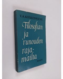 Kirjailijan V. A. Koskenniemi käytetty kirja Filosofian ja runouden rajamailla