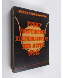 Kirjailijan Sigurd Wettenhovi-Aspa käytetty kirja Fenno-Ägyptischer Kulturursprung der alten Welt - Kommentare zu den vorhistorischen Völkerwanderungen