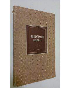 Kirjailijan Walter Schmid käytetty kirja Romantische schweiz : Aus Literatur und Graphik des 18. und 19. Jahrhunderts