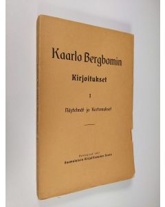 Kirjailijan Kaarlo Bergbom käytetty kirja Kaarlo Bergbomin kirjoitukset 1 : Näytelmät ja kertomukset