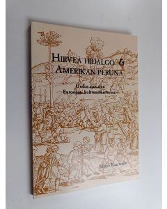 Kirjailijan Marjo Kaartinen käytetty kirja Hirveä Hidalgo ja Amerikan peruna : uuden ajan alun Euroopan kulttuurihistoriaa