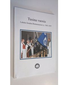 käytetty kirja Tusina vuosia (ERINOMAINEN) : Lahden seudun rintamanaiset ry 1985-1997 (ERINOMAINEN)