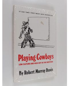 Kirjailijan Robert Murray Davis käytetty kirja Playing Cowboys - Low Culture and High Art in the Western (lukematon)