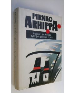 Kirjailijan Pirkko Arhippa käytetty kirja Poikien joukossa tyttöjen joukko tyhjä : jännitysromaani