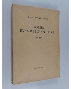 Kirjailijan Lauri Koskenniemi käytetty kirja Suomen evankelinen liike 1870-1895