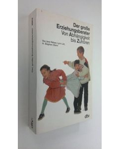 Kirjailijan Jane Nelsen käytetty kirja Der große Erziehungsberater : Von Abhängigheit bis Zuhören (ERINOMAINEN)