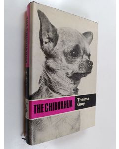 Kirjailijan Thelma GRAY käytetty kirja The Chihuahua