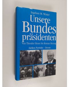 Kirjailijan Ingelore M. Winter käytetty kirja Unsere Bundespräsidenten - von Theodor Heuss bis Roman Herzog : sieben Porträts