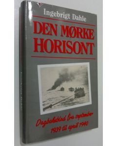 Kirjailijan Ingebrigt Dahle käytetty kirja Den morke horisont : Dagboksblad fra september 1939 til april 1940