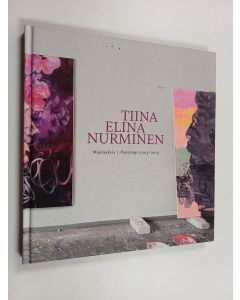 Kirjailijan Tiina Elina Nurminen käytetty kirja Tiina Elina Nurminen : maalauksia 2003-2015 = Paintings 2003-2015 - Maalauksia 2003-2015 - Paintings 2003-2015