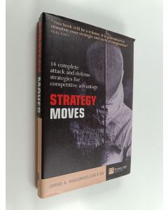 Kirjailijan Jorge A. De Vasconcellos e Sá käytetty kirja Strategy Moves - 14 Complete Attack and Defense Strategies for Competitive Advantage